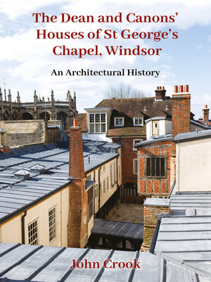 cover image of The Dean and Canons' Houses of St George's Chapel, Windsor